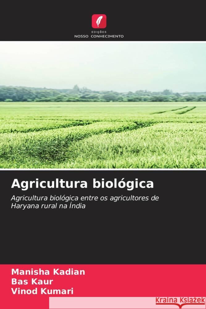 Agricultura biologica Manisha Kadian Bas Kaur Vinod Kumari 9786205912089 Edicoes Nosso Conhecimento - książka