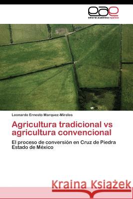 Agricultura tradicional vs agricultura convencional Marquez-Mireles Leonardo Ernesto 9783844348668 Editorial Academica Espanola - książka