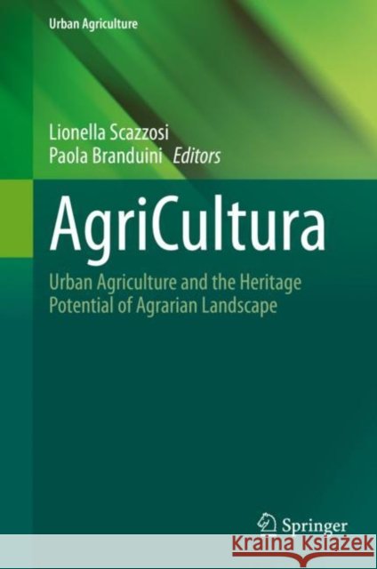Agricultura: Urban Agriculture and the Heritage Potential of Agrarian Landscape Scazzosi, Lionella 9783030490119 Springer - książka