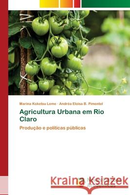 Agricultura Urbana em Rio Claro Koketsu Leme, Marina 9783639898491 Novas Edicoes Academicas - książka