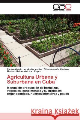 Agricultura Urbana y Suburbana en Cuba Hernández Medina Carlos Alberto 9783847350095 Editorial Acad Mica Espa Ola - książka