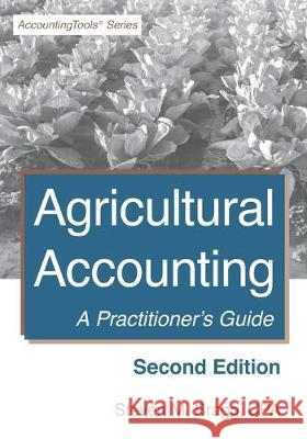 Agricultural Accounting: Second Edition: A Practitioner's Guide Steven M. Bragg 9781642210293 Accountingtools, Inc. - książka