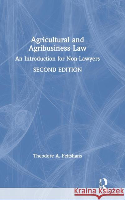 Agricultural and Agribusiness Law: An Introduction for Non-Lawyers Theodore A. Feitshans 9781138606036 Routledge - książka