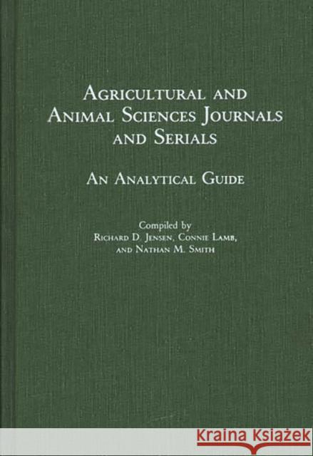 Agricultural and Animal Sciences Journals and Serials: An Analytical Guide Jensen, Richard D. 9780313243318 Greenwood Press - książka