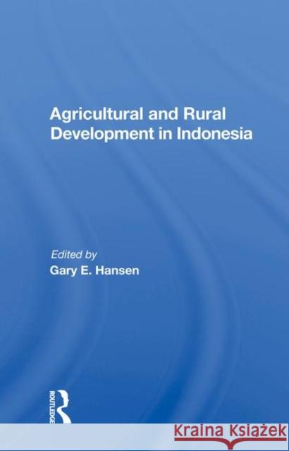 Agricultural and Rural Development in Indonesia Hansen, Gary E. 9780367018504 Taylor and Francis - książka