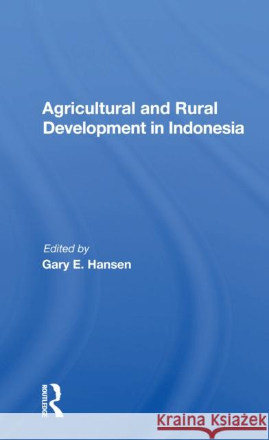 Agricultural and Rural Development in Indonesia Gary E. Hansen 9780367168377 Routledge - książka