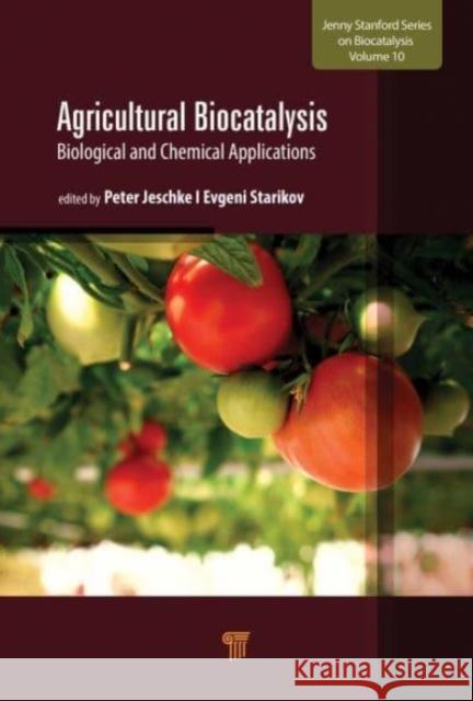Agricultural Biocatalysis: Biological and Chemical Applications Jeschke, Peter 9789814968485 Jenny Stanford Publishing - książka