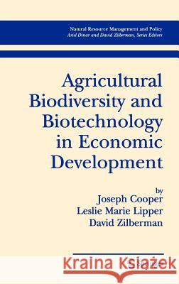 Agricultural Biodiversity and Biotechnology in Economic Development Joseph Cooper Leslie Marie Lipper David Zilberman 9780387254074 Springer - książka