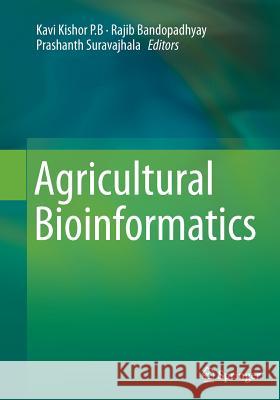 Agricultural Bioinformatics P. B. Kavi Kishor Rajib Bandopadhyay Prashanth Suravajhala 9788132234869 Springer - książka