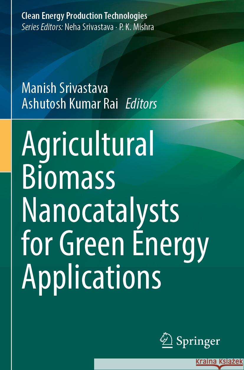 Agricultural Biomass Nanocatalysts for Green Energy Applications  9789819716258 Springer Nature Singapore - książka