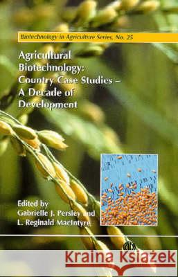 Agricultural Biotechnology: Country Case Studies - A Decade of Development G. J. Persley Gabrielle J. Persley L. Reginald Macintyre 9780851988160 CABI Publishing - książka