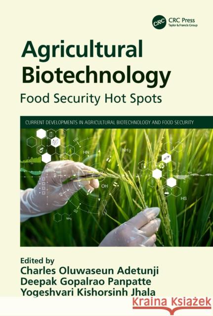 Agricultural Biotechnology: Food Security Hot Spots Charles Oluwaseun Adetunji Deepak Gopalrao Panpatte Yogeshvari Kishorsinh Jhala 9781032214481 CRC Press - książka