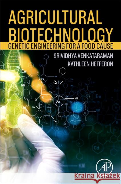 Agricultural Biotechnology: Genetic Engineering for a Food Cause Vidya Venkataram Kathleen Hefferon 9780323884761 Elsevier Science & Technology - książka