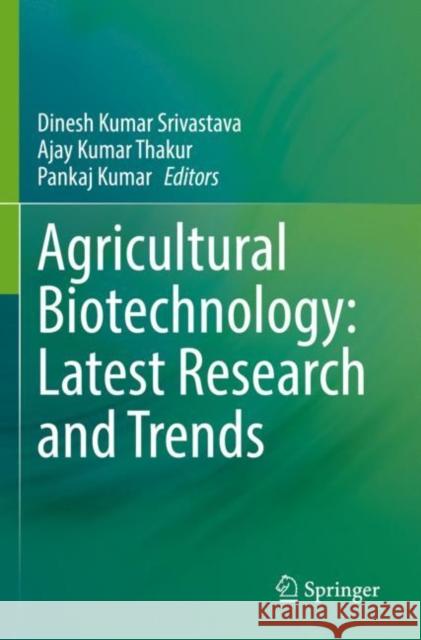 Agricultural Biotechnology: Latest Research and Trends Dinesh Kuma Ajay Kuma Pankaj Kumar 9789811623417 Springer - książka