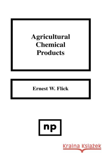 Agricultural Chemical Products Agricultural Chemical Products Flick, Ernest W. 9780815511748 Noyes Data Corporation/Noyes Publications - książka