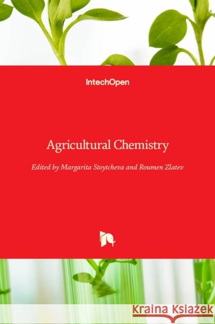 Agricultural Chemistry Margarita Stoytcheva Roumen Zlatev 9789535110262 Intechopen - książka