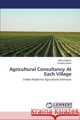 Agricultural Consultancy at Each Village Malekar Nilesh                           Atkare Prakash 9783659502941 LAP Lambert Academic Publishing - książka