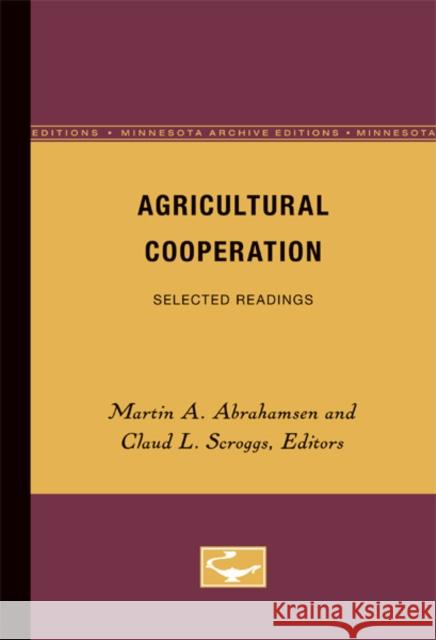 Agricultural Cooperation: Selected Readings Abrahamsen, Martin A. 9780816656912 University of Minnesota Press - książka