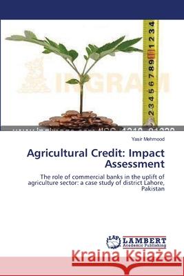 Agricultural Credit: Impact Assessment Mehmood, Yasir 9783659217296 LAP Lambert Academic Publishing - książka