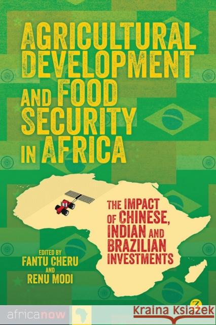 Agricultural Development and Food Security in Africa: The Impact of Chinese, Indian and Brazilian Investments Modi, Renu 9781780323718  - książka