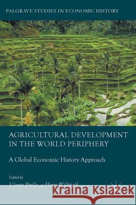 Agricultural Development in the World Periphery: A Global Economic History Approach Pinilla, Vicente 9783319660196 Palgrave MacMillan - książka