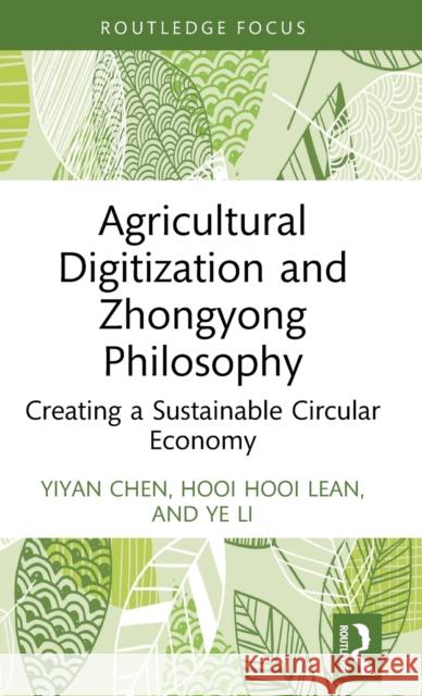 Agricultural Digitization and Zhongyong Philosophy: Creating a Sustainable Circular Economy Yiyan Chen Hooi Hooi Lean Ye Li 9781032439693 Routledge - książka