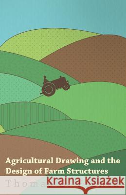 Agricultural Drawing and the Design of Farm Structures Thomas E. French 9781447463481 Benson Press - książka