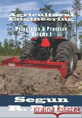 Agricultural Engineering: Principles & Practice Engr Segun R. Bello 9781479316144 Createspace - książka