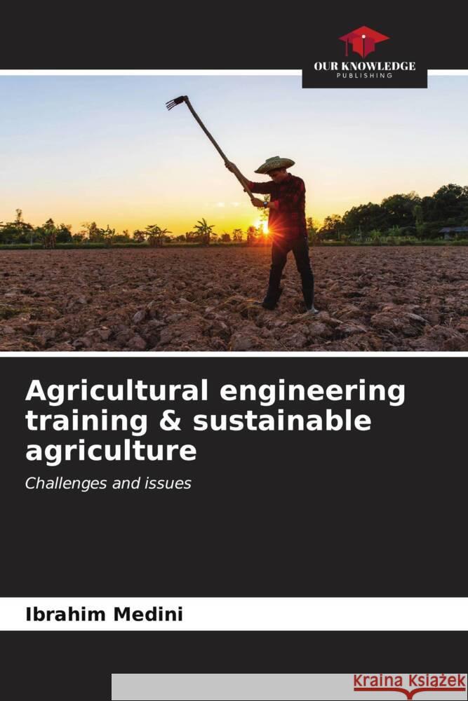 Agricultural engineering training & sustainable agriculture Medini, Ibrahim 9786206585640 Our Knowledge Publishing - książka