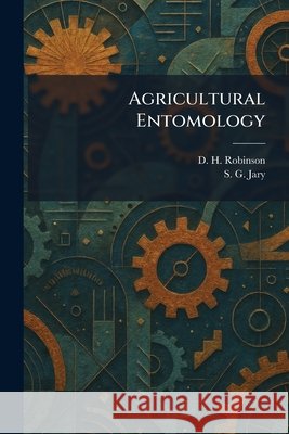 Agricultural Entomology D. H. Robinson S. G. Jary 9781025267999 Tradd Street Press - książka