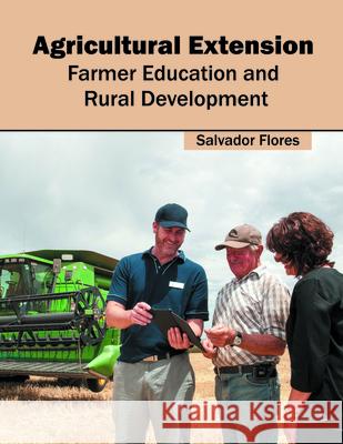Agricultural Extension: Farmer Education and Rural Development Salvador Flores 9781682863305 Syrawood Publishing House - książka