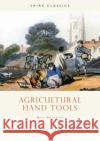 Agricultural Hand Tools Roy Brigden 9780852636305 Bloomsbury Publishing PLC