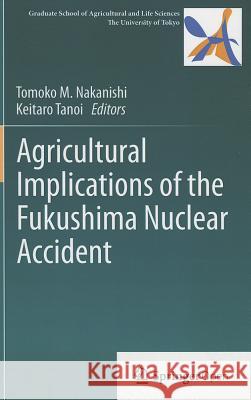 Agricultural Implications of the Fukushima Nuclear Accident Tomoko M. Nakanishi Keitaro Tanoi 9784431543275 Springer - książka