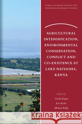 Agricultural Intensification, Environmental Conservation, Conflict and Co-Existence at Lake Naivasha, Kenya Gerda Kuiper Eric Kioko Michael Bollig 9789004695412 Brill - książka