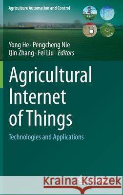 Agricultural Internet of Things: Technologies and Applications Yong He Pengcheng Nie Qin Zhang 9783030657017 Springer - książka