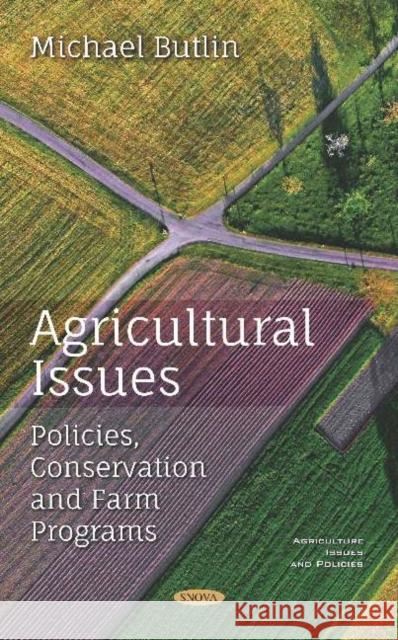 Agricultural Issues: Policies Conservation and Farm Programs Michael Butlin   9781536154740 Nova Science Publishers Inc - książka