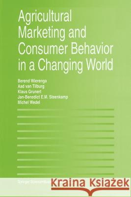 Agricultural Marketing and Consumer Behavior in a Changing World Klaus G Berend Wierenga Aad Va 9781461378792 Springer - książka