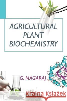 Agricultural Plant Biochemistry G. Nagaraj 9788196079055 New India Publishing Agency- Nipa - książka