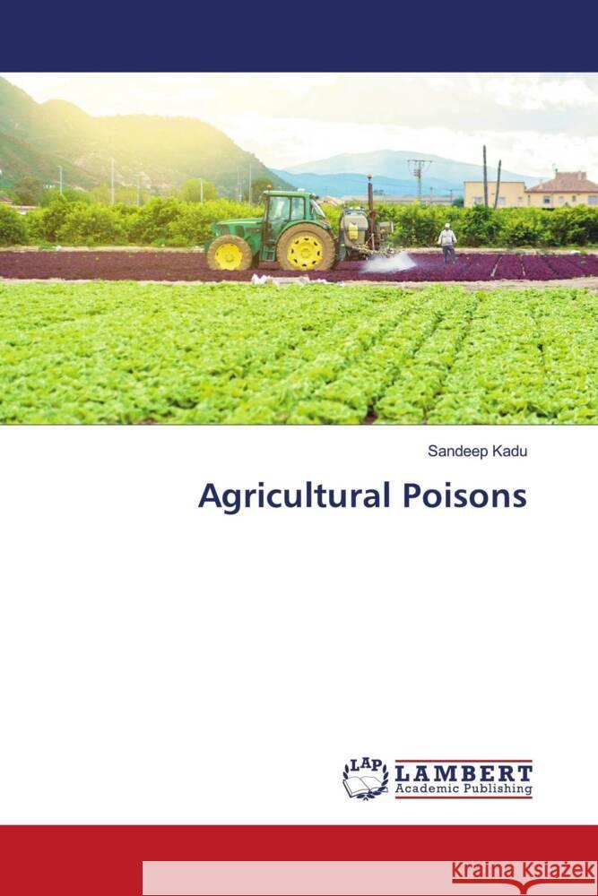 Agricultural Poisons Kadu, Sandeep 9786203924091 LAP Lambert Academic Publishing - książka