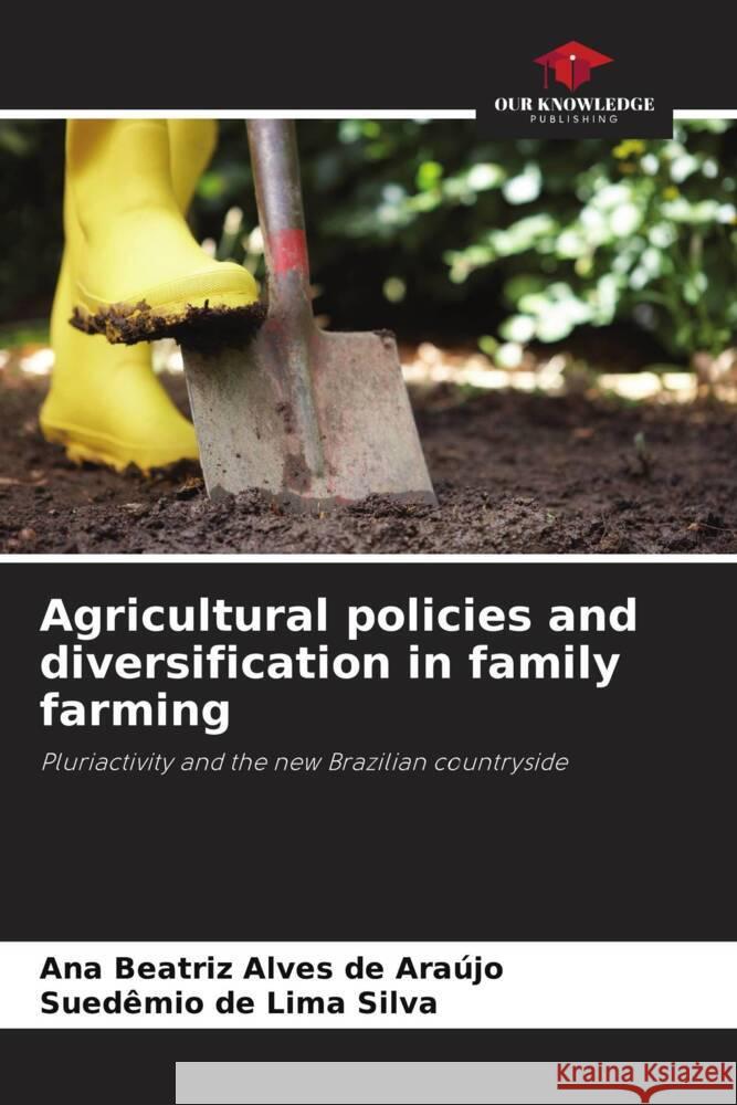 Agricultural policies and diversification in family farming Ana Beatriz Alve Sued?mio de Lim 9786207406142 Our Knowledge Publishing - książka