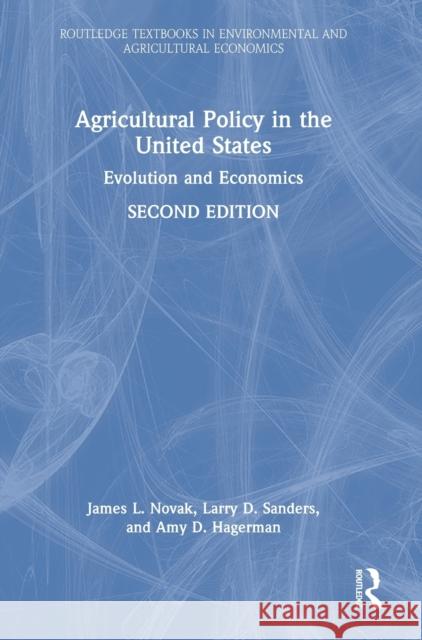 Agricultural Policy in the United States: Evolution and Economics James Novak Larry Sanders Amy Hagerman 9781032135502 Routledge - książka