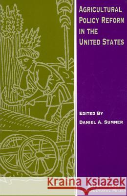 Agricultural Policy Reform in the United States Daniel A. Sumner 9780844739137 American Enterprise Institute Press - książka