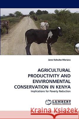 Agricultural Productivity and Environmental Conservation in Kenya Jane Kabubo-Mariara 9783838348773 LAP Lambert Academic Publishing - książka