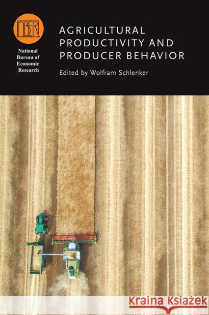 Agricultural Productivity and Producer Behavior Wolfram Schlenker 9780226619804 The University of Chicago Press - książka