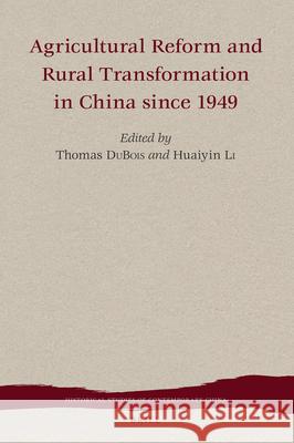 Agricultural Reform and Rural Transformation in China since 1949 Thomas DuBois, Huaiyin Li 9789004290181 Brill - książka