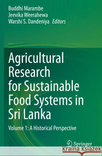 Agricultural Research for Sustainable Food Systems in Sri Lanka: Volume 1: A Historical Perspective Buddhi Marambe Jeevika Weerahewa Warshi S. Dandeniya 9789811521546 Springer - książka