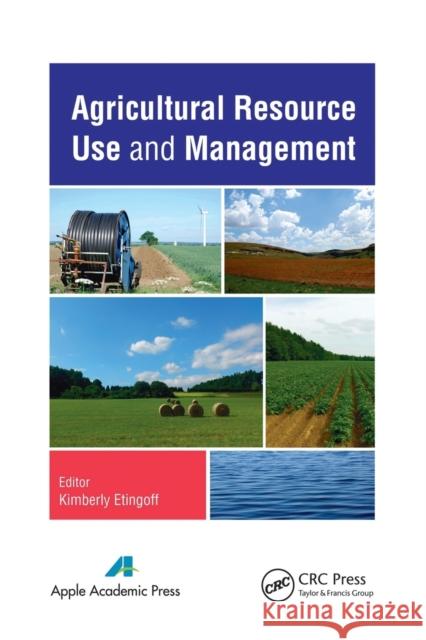 Agricultural Resource Use and Management Kimberly Etingoff 9781774632017 Apple Academic Press - książka