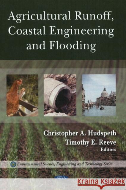Agricultural Runoff, Coastal Engineering & Flooding Christopher A Hudspeth, Timothy E Reeve 9781607410973 Nova Science Publishers Inc - książka