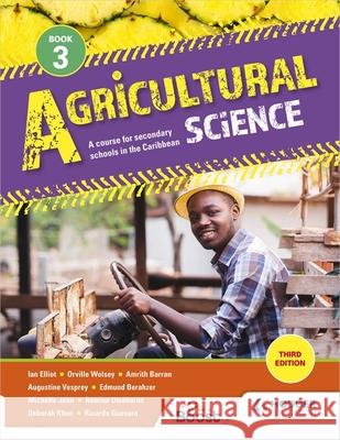 Agricultural Science Book 3: A course for secondary schools in the Caribbean Third Edition Amrith Barran Edmund Berahzer Ian Elliott 9781398307650 Hodder Education - książka
