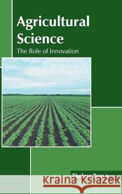 Agricultural Science: The Role of Innovation Thelma Bosso 9781639870325 Murphy & Moore Publishing - książka